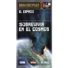 El Espacio: Sobrevivir en el Cosmos