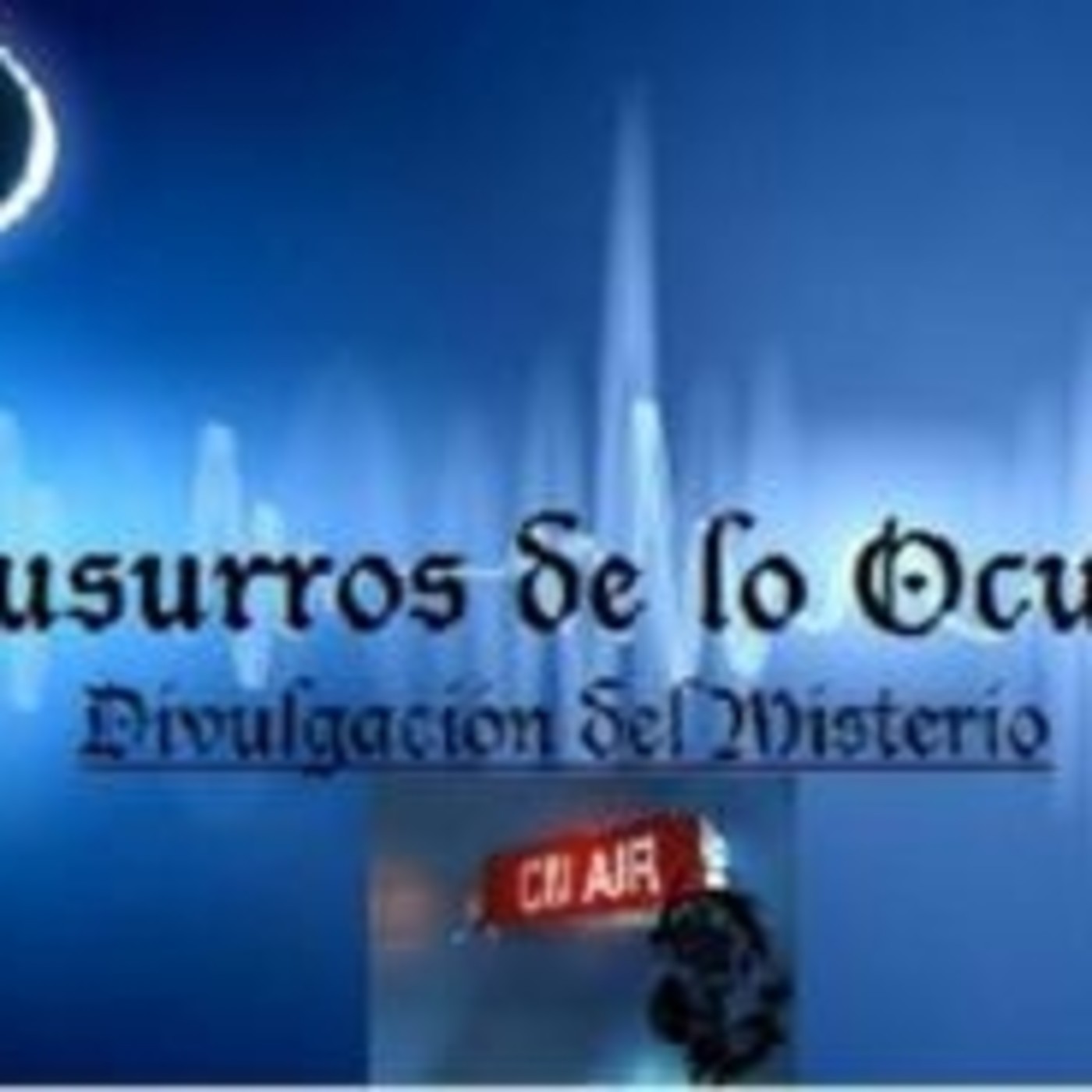 Susurros de lo Oculto.( Programa de Misterio ).