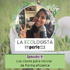Episodio 9 - Las claves para reciclar de forma eficiente