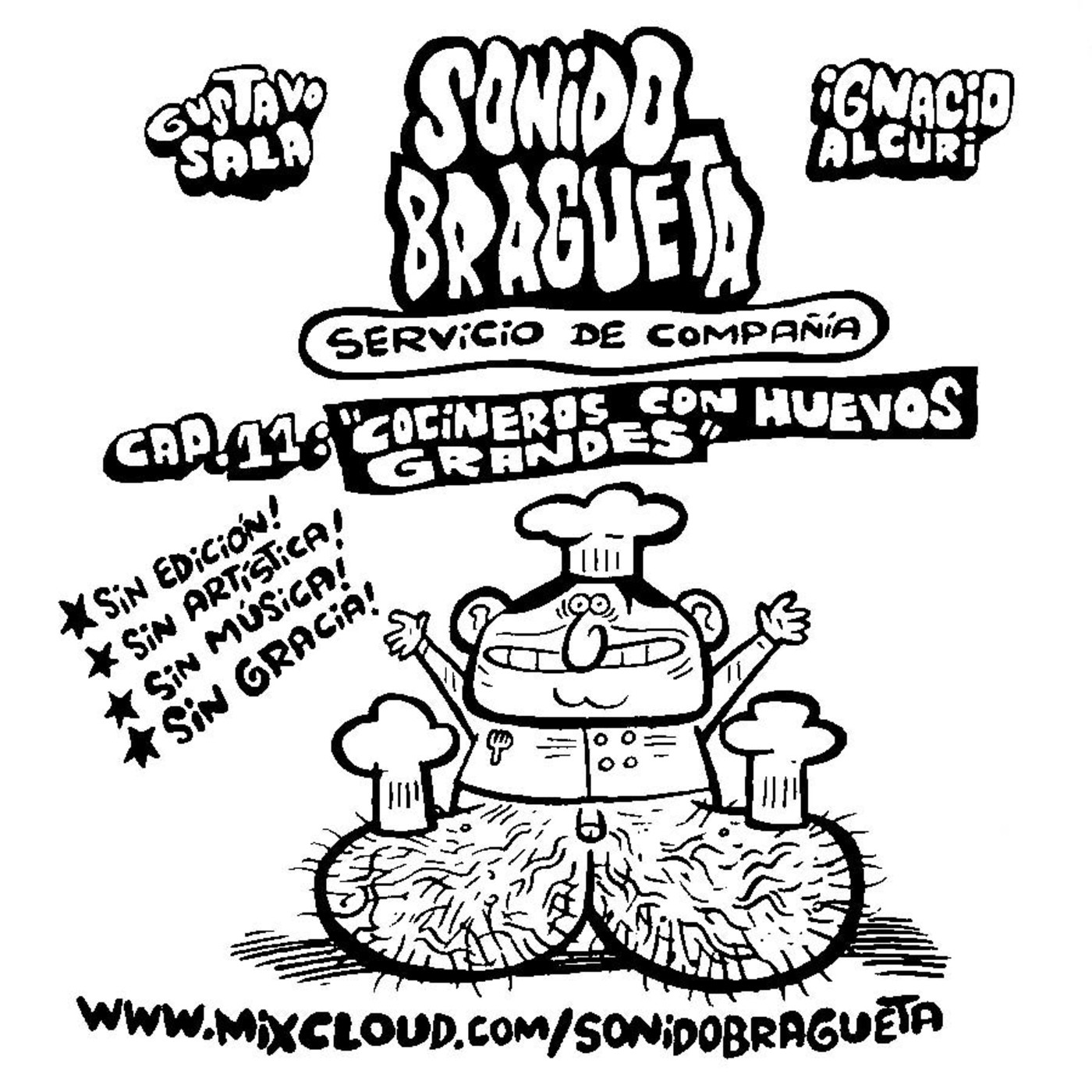 Sonido Bragueta ep. 11 - Cocineros con huevos grandes episode artwork
