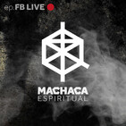 Machaca Espiritual | ep. Facebook LIVE (especial)