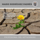 Podcast 130: CÓMO SUPERAR LOS OBSTÁCULOS A TRAVÉS DE LA RESILIENCIA