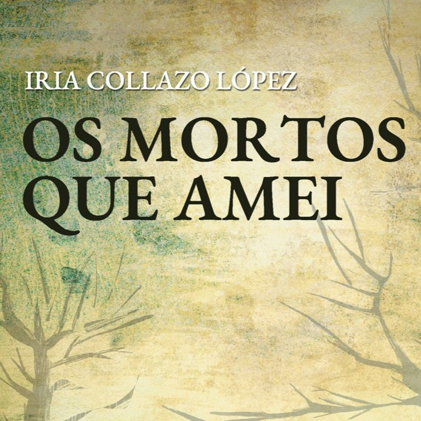 Os mortos que amei – Iria Collazo López
