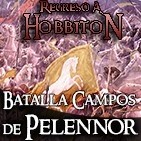 Regreso a Hobbiton 6x05: La batalla de los campos del Pelennor