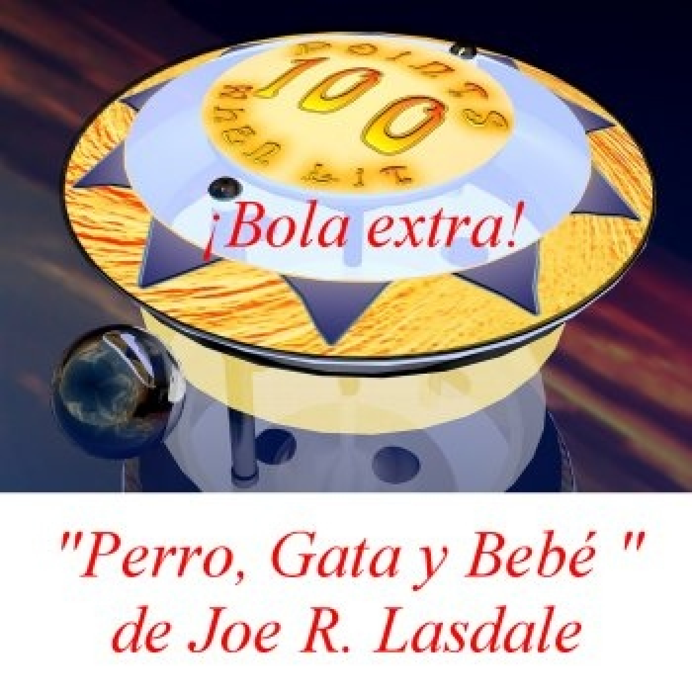 ¡Bola extra! "Perro, Gata y Bebé" de Joe R. Lasdale episode artwork