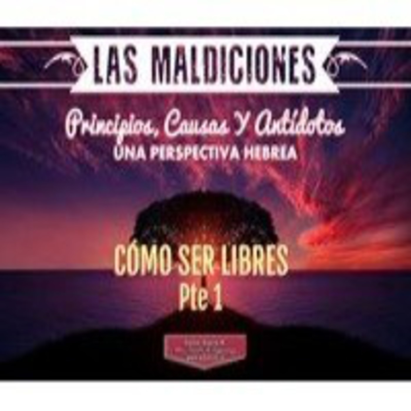 Las Maldiciones: Principios, Causas y Antídotos