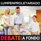 Debate A Fondo - Lumpenproletariado