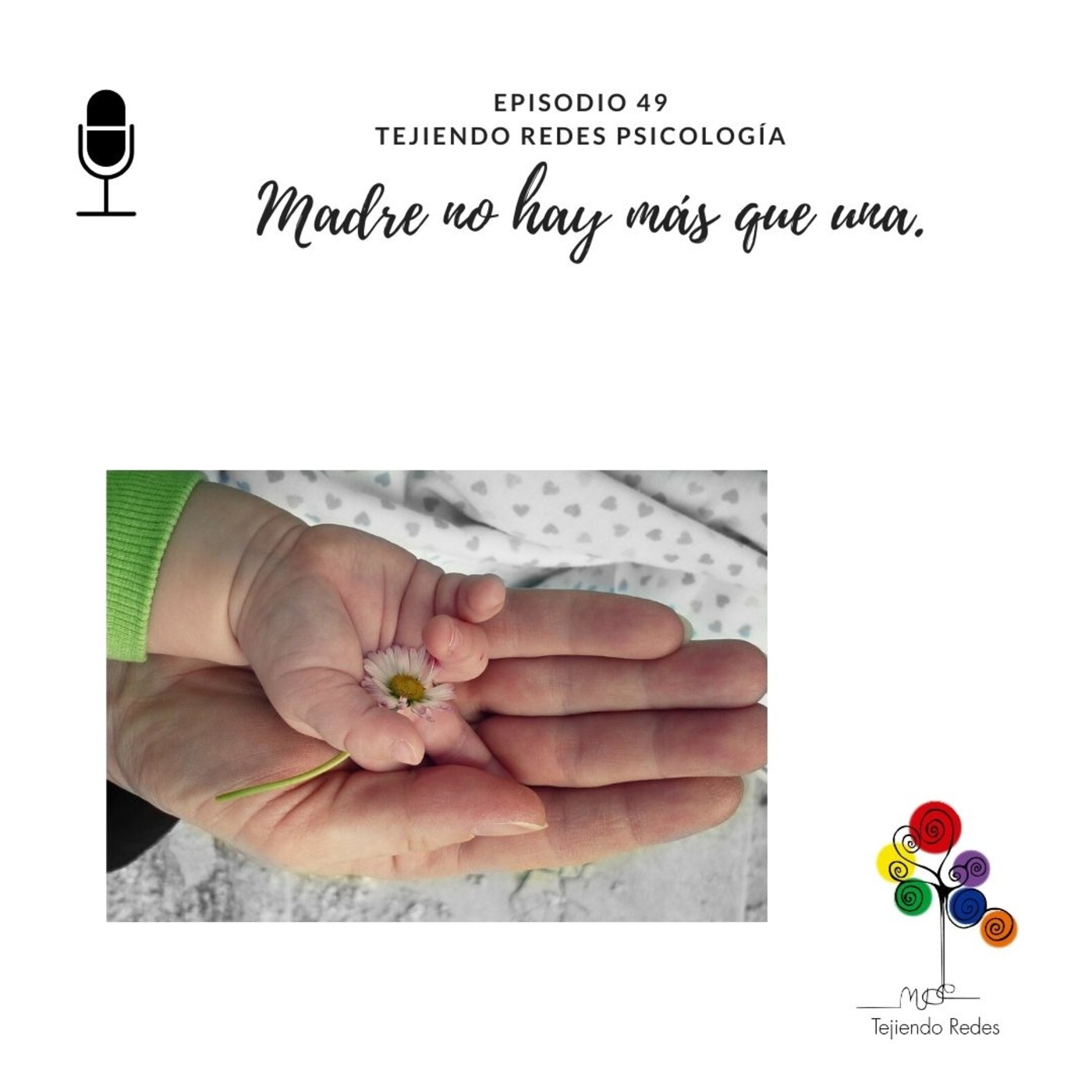 #49 Madre no hay más que una.