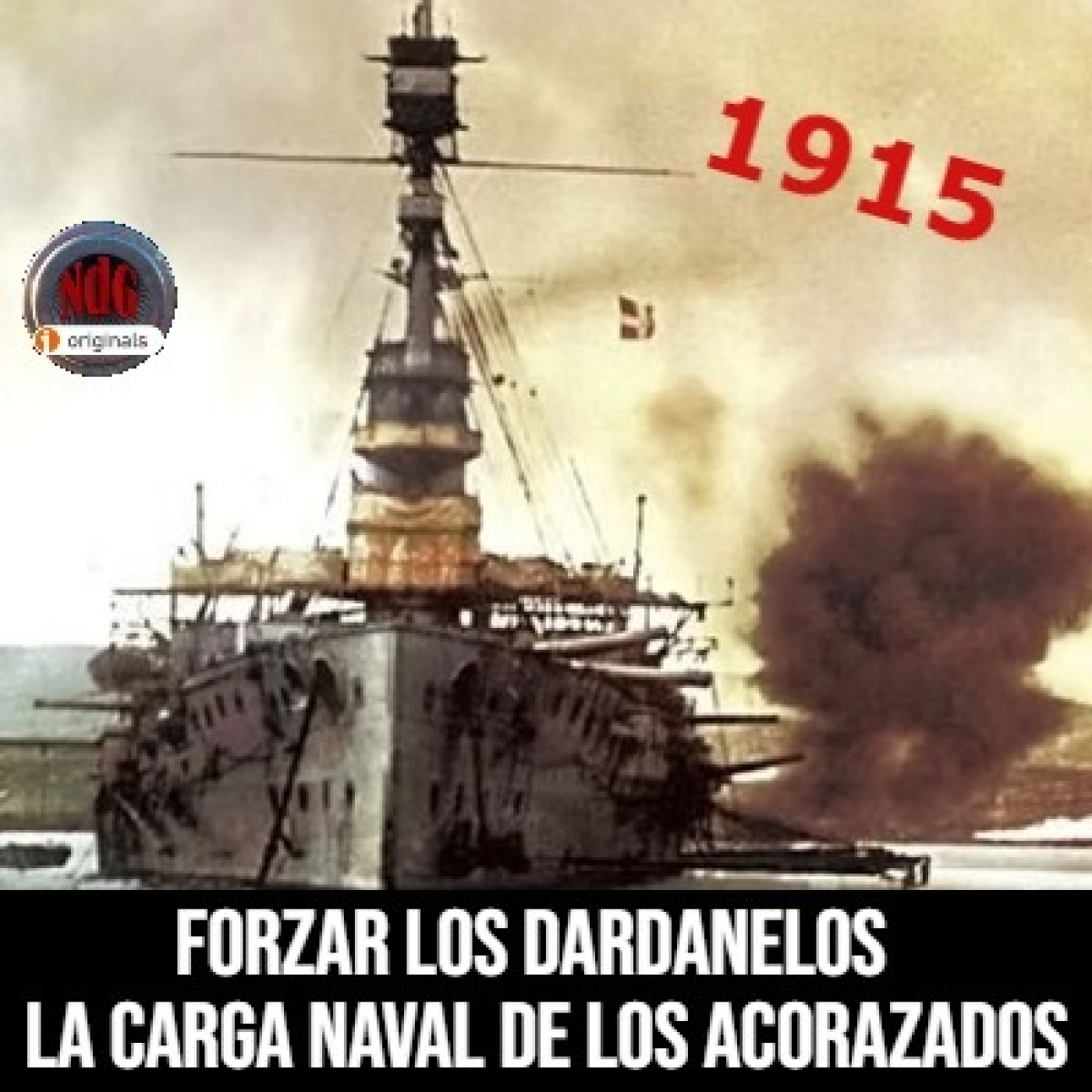 NdG #558 Forzar los Dardanelos, la carga naval de los acorazados en 1915 - Episodio exclusivo para mecenas episode artwork