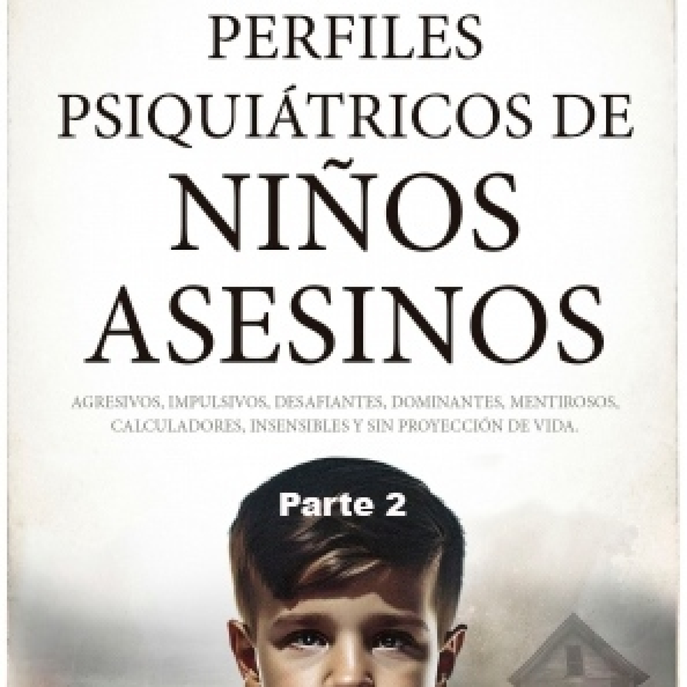 Perfiles psiquiátricos de niños asesinos (II)