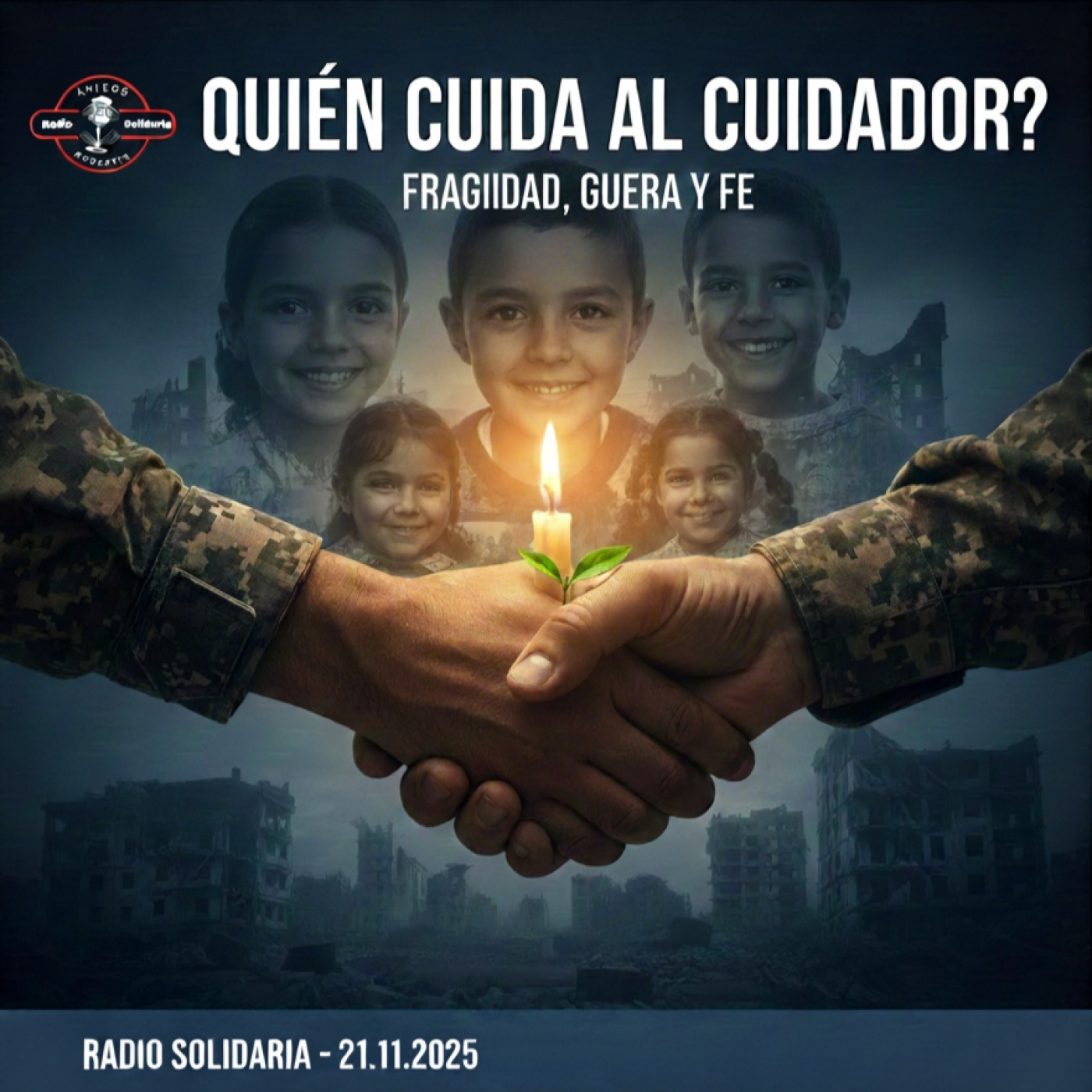 ¿Quién Cuida al Cuidador? La Fragilidad Moral, la Crisis de Ucrania y la Fuerza de la Fe - Amigos (21-11-2025)