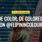 El gesto más radical. Episodio 5. De color, de colores. Con @flipinincolours