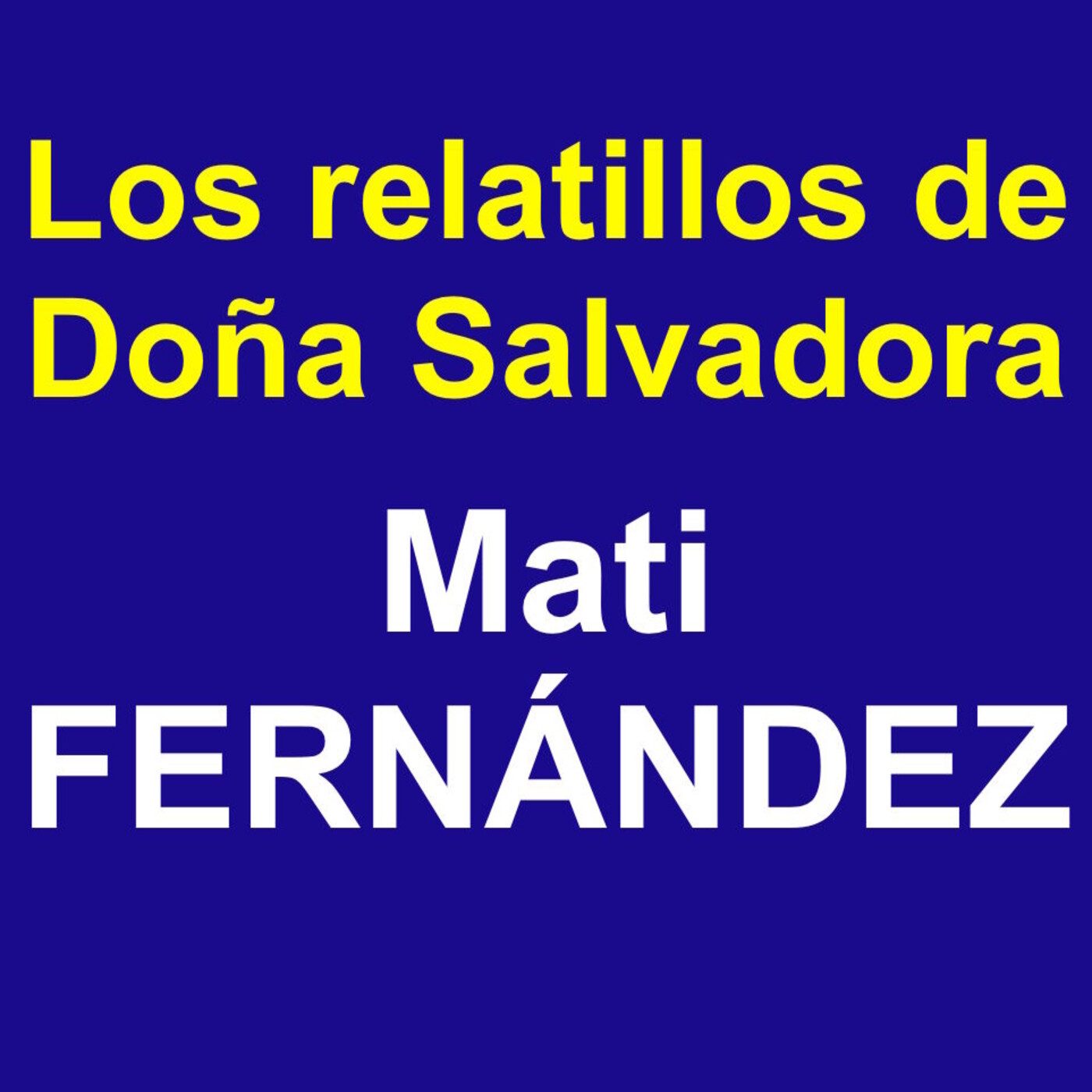 Los Relatillos de doña Salvadora-Mati Fernández. 20210519. episode artwork