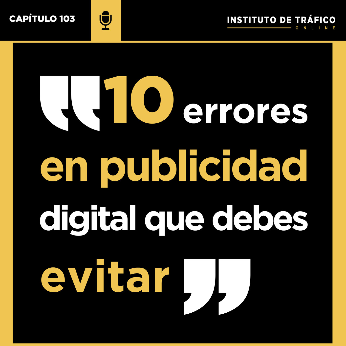 #103 - 10 errores en publicidad digital que debes evitar a toda costa
