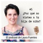 #5 ¿Por qué no vistes a tu hija de niña?