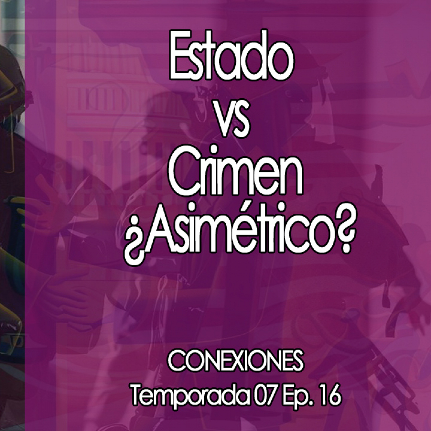 Conexiones   Estado vs Crimen ¿Asimétrico? episode artwork