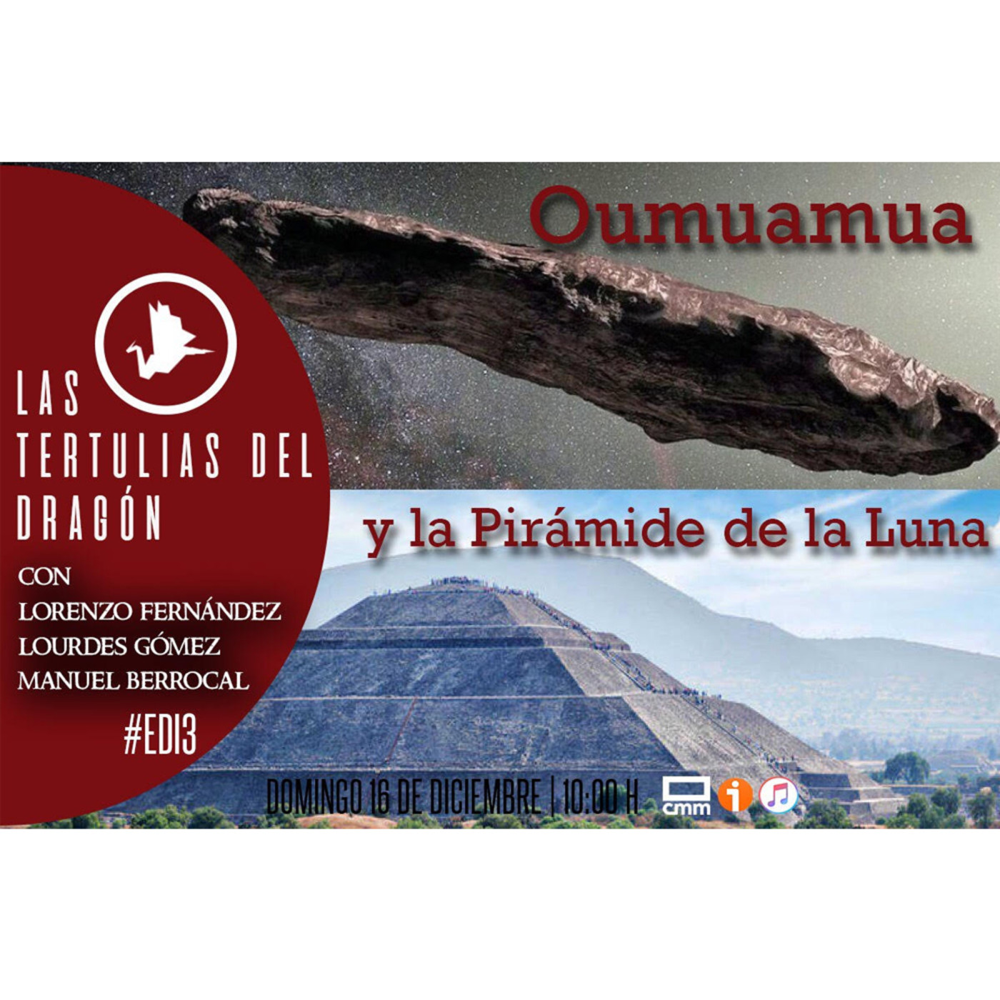 EDI 3x13 - Las Tertulias del Dragón: La Pirámide de la Luna + ¿Qué sabemos sobre Oumuamua?