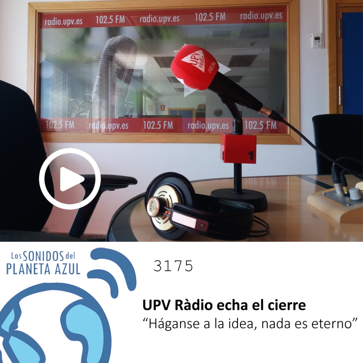 Los Sonidos del Planeta Azul 3175 - UPV Ràdio echa el cierre. "Háganse a la idea, nada es eterno" (02 05 2024) episode artwork