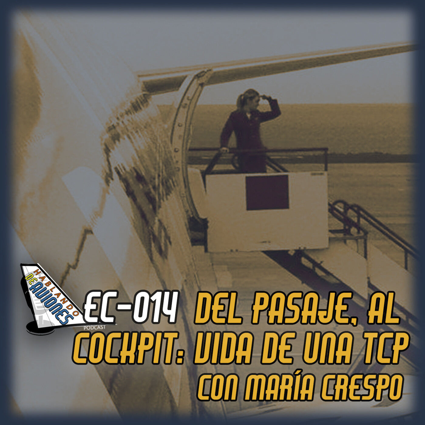 EC-014. Del pasaje, al cockpit: Vida de una TCP, con María Crespo