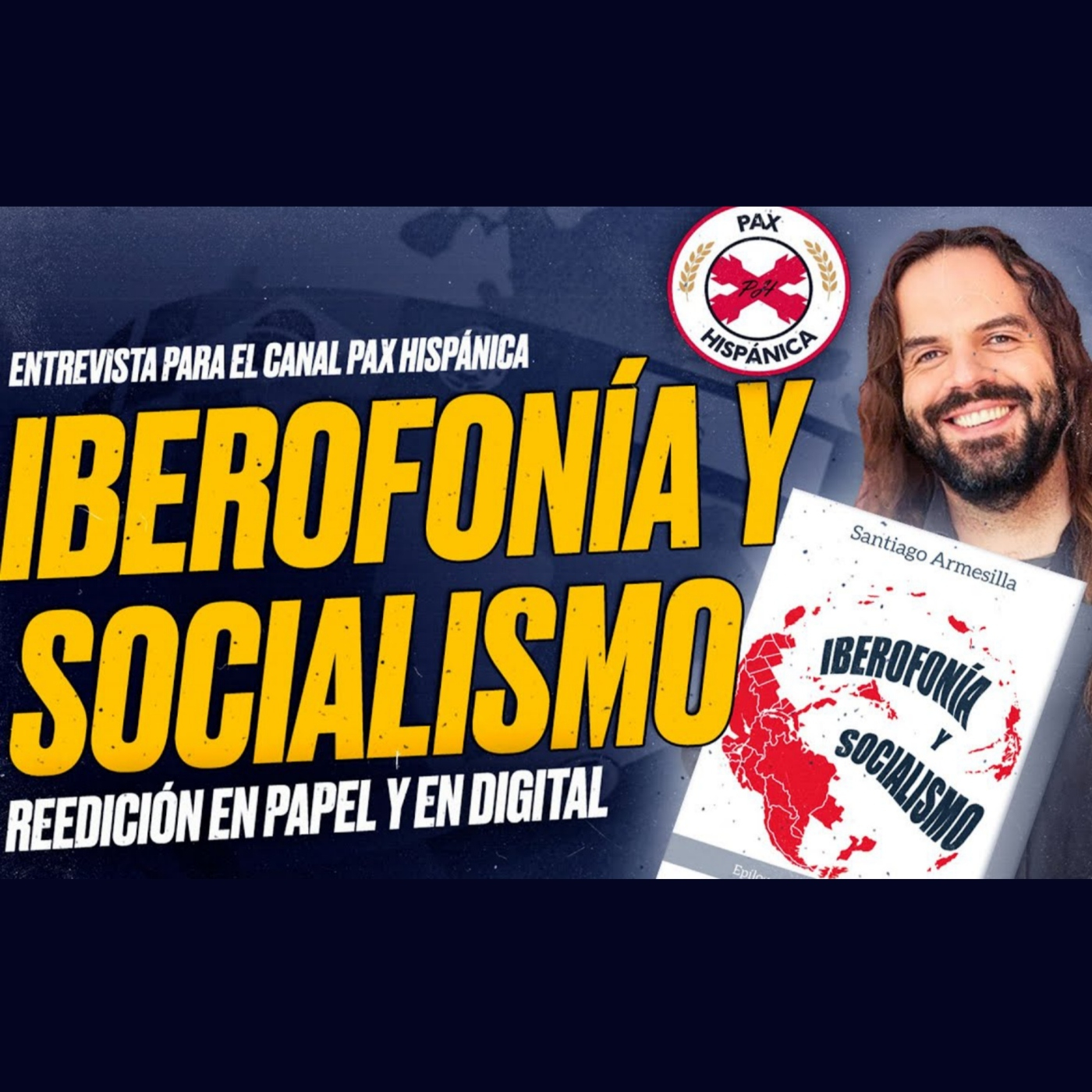 IBEROFONÍA y SOCIALISMO - Entrevista a Santiago ARMESILLA con @PaxHispanica