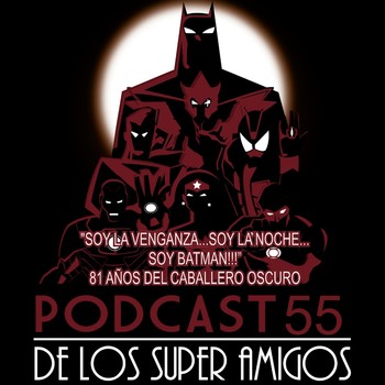Podcast de los SuperAmigos 55 
