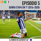 El Búnker 5/5: La quinta etapa en 1ª (2016-2020)