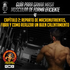 GUÍA PARA GANAR MASA MUSCULAR | Cap. 2: REPARTO DE MACRONUTRIENTES, FIBRA Y COMO REALIZAR UN BUEN CALENTAMIENTO