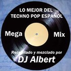 LO MEJOR DEL TECHNO POP ESPAÑOL (Mega Mix) Recopilado y mezclado por DJ Albert