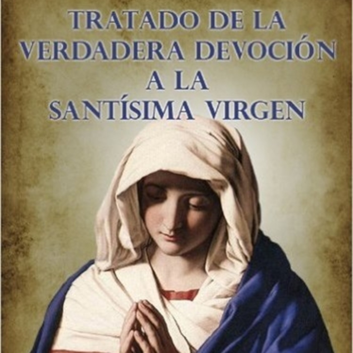 PRÁCTICA DE LA PERFECTA CONSAGRACIÓN A LA VIRGEN