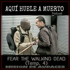 5x06 - Aqui huele a muerto - 4x07 Fear The Walking Dead (The wrong side of where you are now)
