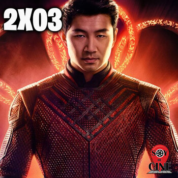 SOY DE CINE 2X03 - Shang-Chi y la leyenda de los diez anillos