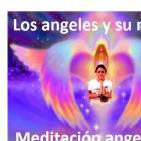 Los angeles y su mision entre nosotros, meditacion angelical