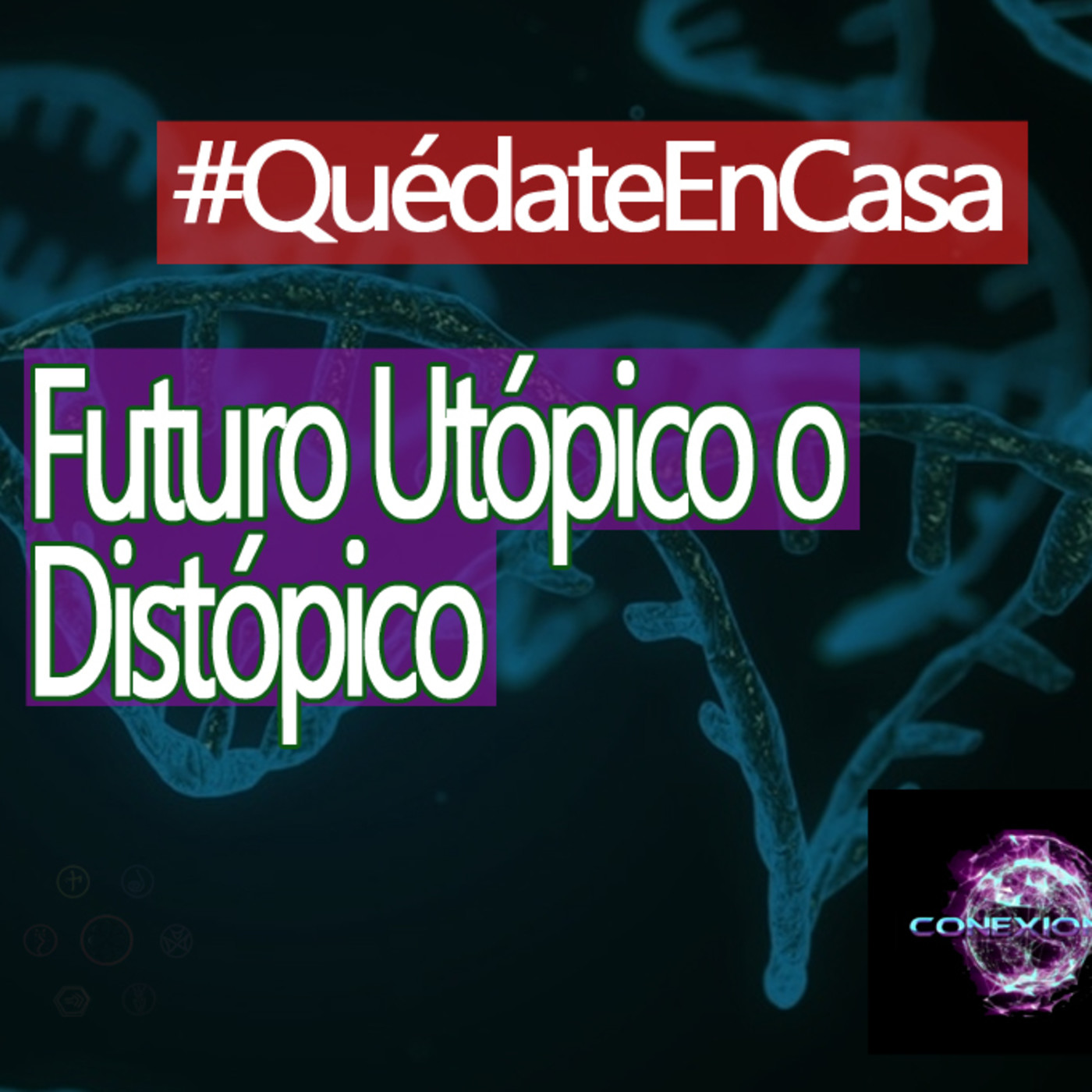 Conexiones Futuro Utópico o Distópico ¿En Nuestras Manos? episode artwork