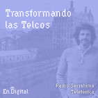 #142 - Transformando las Telcos con Pedro Serrahima de Telefónica