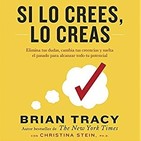 04 -Si lo crees, lo creas - Brian tracy