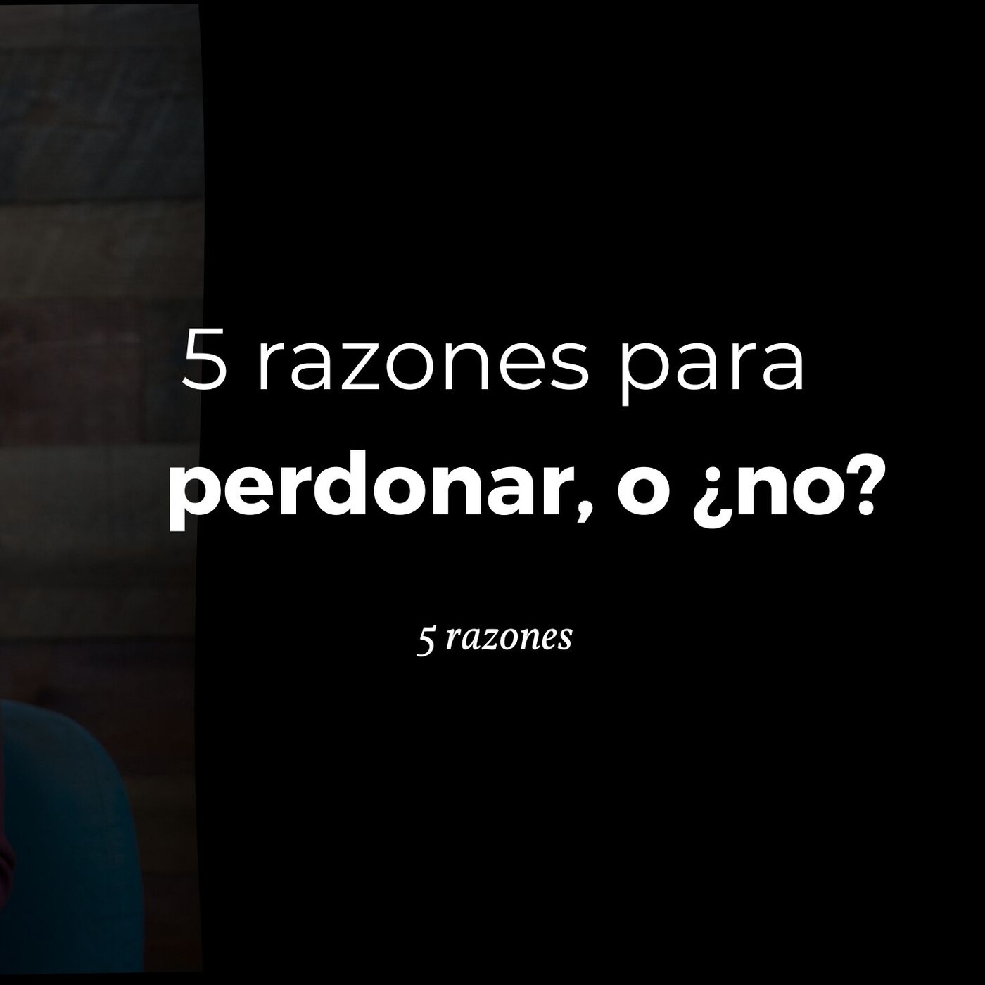5 razones para perdonar, o ¿no? episode artwork