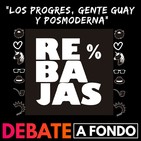 Debate A Fondo - Los progres, gente guay y posmoderna