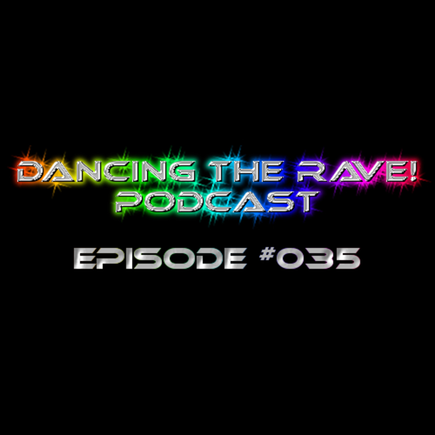 Dancing The Rave! Podcast #035 Dancing The Rave! Podcast #035
