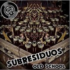 07 Subresiduos OLDSCHOOL - Skizofrenico
