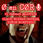 Cero en Cordura 1×05: BUENAS NOCHES, SEÑOR MONSTRUO