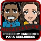 MegaFershow Episodio 2: Canciones Para Adoloridos