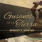 Gusanos de la Tierra - parte 2/3, de Robert E. Howard (narrado por El abuelo Kraken)