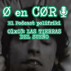 Cero en Cordura 1x03: LAS TIERRAS DEL SUEÑO