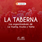 #15 La Taberna ACDP: Los organizadores de La Vuelta, Itzulia y Volta a Catalunya