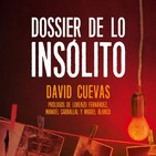 Dossier de lo insólito (con David Cuevas)