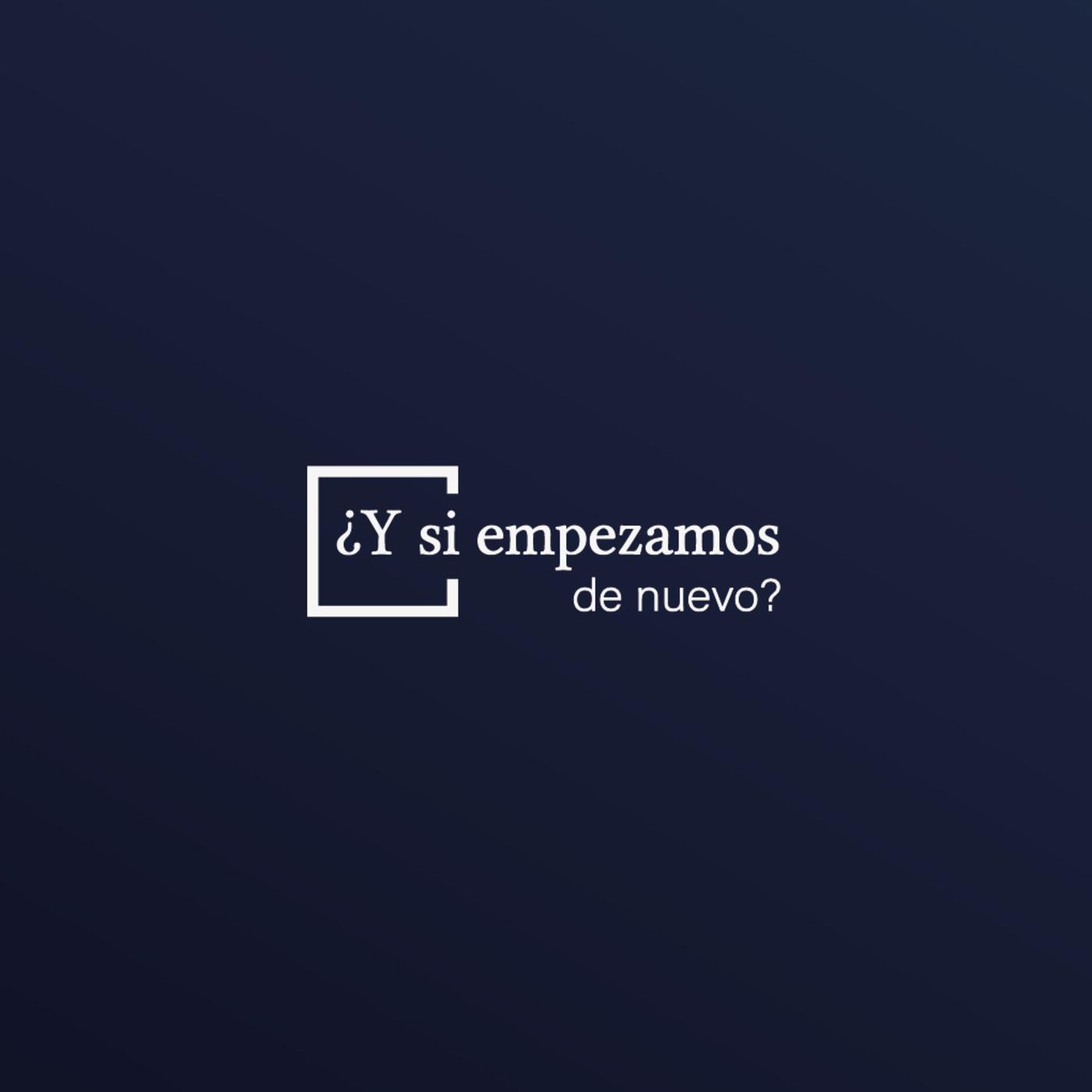 ¿Y si empezamos de nuevo?