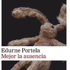 Mejor la ausencia, de Edurne Portela
