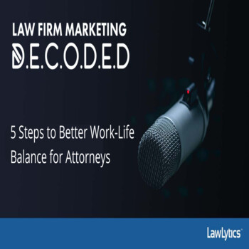 5 Steps to Better Work-Life Balance for Attorneys - Law Firm Marketing ...