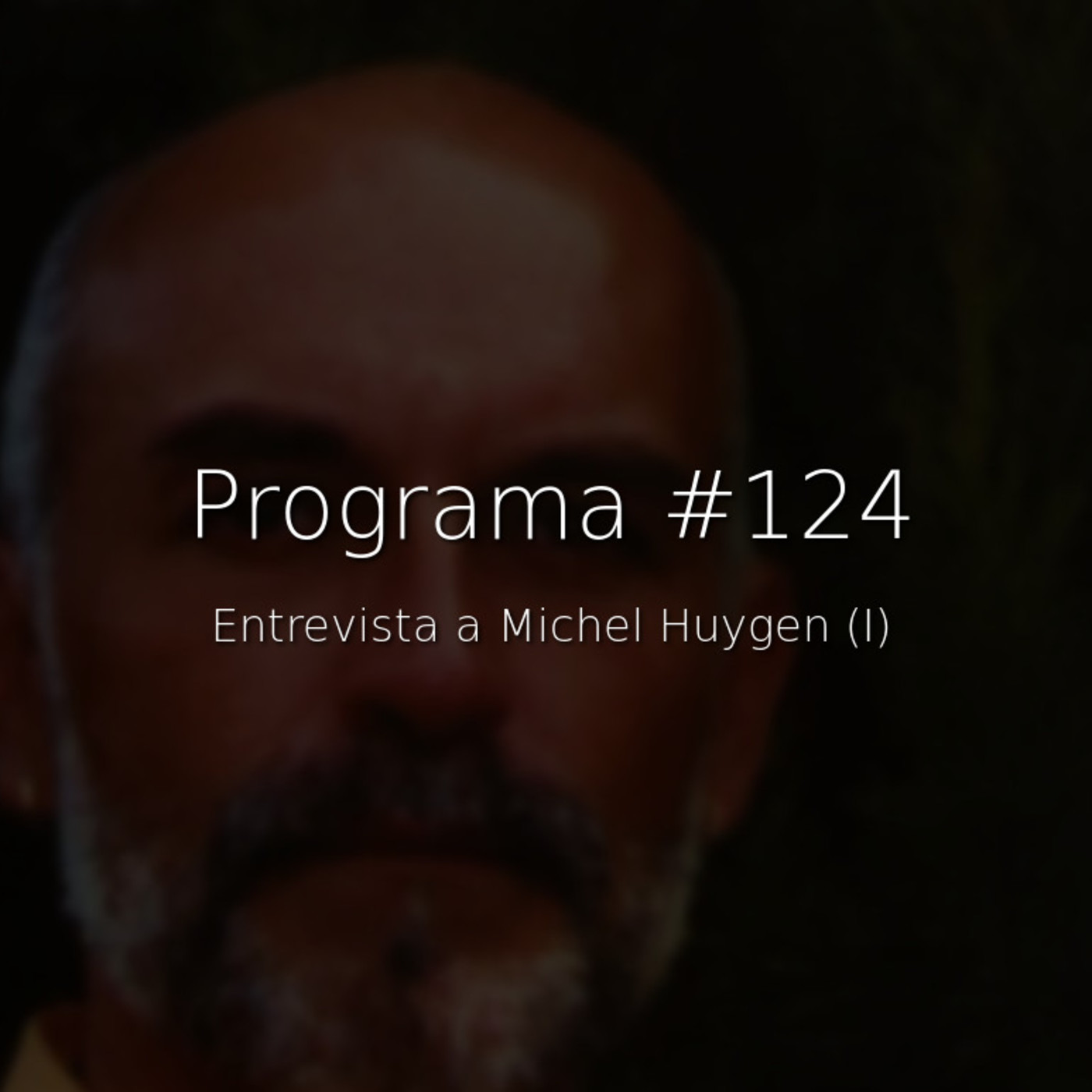 #124, entrevista a Michel Huygen (i) - Episodio exclusivo para mecenas episode artwork