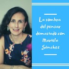 Episodio 32 - La sombra del pensar demasiado con Mariela Sánchez
